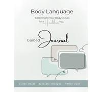 Body Language Guided Journal: Listening to Your Body's Clues for a Healthier You