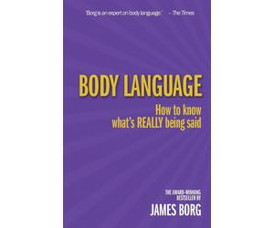 Body Language: How to Know What's Really Being Said - Borg James