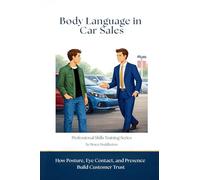 Body Language in Car Sales: How Posture, Eye Contact, and Presence Build Customer Trust