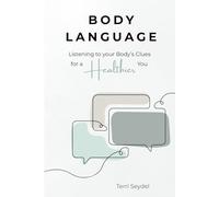 Body Language: Listening to Your Body’s Clues for a Healthier You