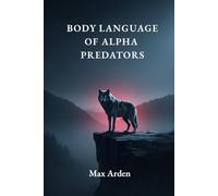 BODY LANGUAGE OF ALPHA PREDATORS