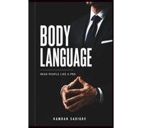 BODY LANGUAGE: READ PEOPLE LIKE A PRO