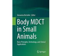 Body MDCT in Small Animals: Basic Principles, Technology, and Clinical Applications