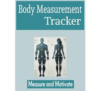 Body Measurements Tracker: "8.5×11" Undated Body Measurement and Fitness Progress Logbook-Track Your Transformation-Record Weight, Size, shape and Notes-100 pages