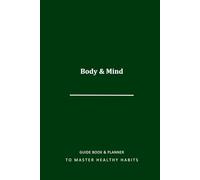 Body & Mind: Guide Book & Planner with Healthy Habits, Workouts, Meal Planning and Self-Care Practise for Women
