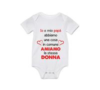 Body Neonato Divertente - Io e il mio Papà abbiamo una cosa in comune amiamo la stessa Donna - Festa della Mamma - Body Neonato Festa della Mamma - Idea Regalo