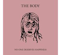 Body - No One Deserves Happiness