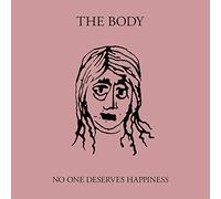 Body No One Deserves Happiness (Vinyl LP)