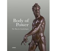 Body of Power - The Mars by Giambologna: The Mars by Giambologna
