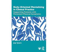 Body-Oriented Mentalizing in Clinical Practice: Supporting Patients with Persistent Physical Symptoms