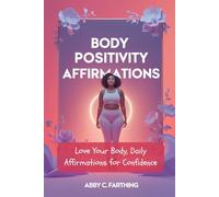 BODY POSITIVITY AFFIRMATIONS: Love Your Body, Daily Affirmations for Confidence
