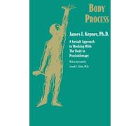 Body Process: A Gestalt Approach to Working with the Body in Psychotherapy