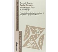 Body Process. Il lavoro con il corpo in psicoterapia