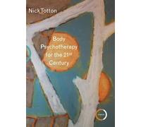Body Psychotherapy for the 21st Century