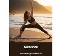 BODY RENEWAL Transform Your Body After 40 And Reclaim Your Power