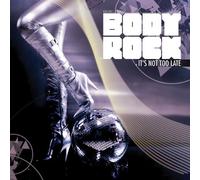 Body Rock - It's Not Too Late