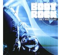 Body Rock - Take It While It's Hot