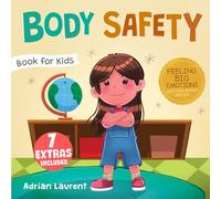 Body Safety Book for Kids: A Children’s Picture Book about Personal Space, Body Bubbles, Safe Touching, Private Parts, Consent and Respect