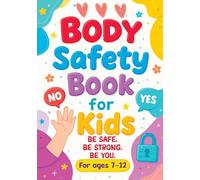 Body Safety Book for Kids: A Therapeutic Workbook Guide to Body Boundaries, Healthy Relationships and Life Skills for Children and Families