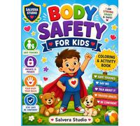 Body Safety for Kids: A Coloring and Activity Book: About Safe Touches, Personal Boundaries, Trusted Adults, Privacy, Feelings, and Speaking Up for Ages 3-8