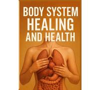 Body System Healing and Health: Healthy Guide to Nervous System Regulation, Inflammation Control and Functional Repair of Gut, Immune & Energy Systems