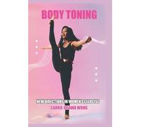 Body Toning: New Directions in Women's Exercise