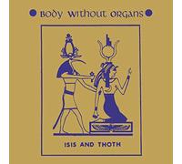 Body Without Organs - Isis And Thoth