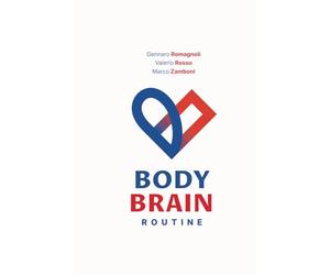 BodyBrain Routine - La routine di allenamento semplice, scientifica, e adatta a tutti, per aumentare il tuo benessere fisico e mentale