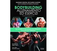 Bodybuilding. Allenamento ed esercizi. Dal volume di allenamento alla frequenza passando per l'intensità