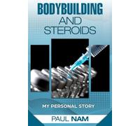Bodybuilding And Steroids: My Personal Story