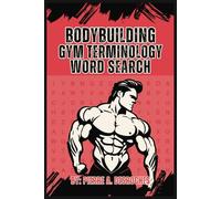 Bodybuilding & Gym Terminology Word Search Puzzle Book: Word Searches with Easy to Read Print about Bodybuilding, Gym Terminology, Weightlifting and ... Gift for Vacations, Holidays, and Free Times!