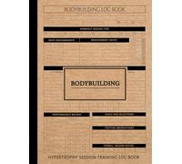 Bodybuilding Hypertrophy Session Training Log Book: Muscle Building Journal. Track Workouts, Exercises & Progress. Ideal for Bodybuilders, Coaches, and Fitness Enthusiasts