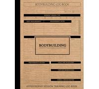 Bodybuilding Hypertrophy Session Training Log Book: Muscle Building Journal. Track Workouts, Exercises & Progress. Ideal for Bodybuilders, Coaches, and Fitness Enthusiasts