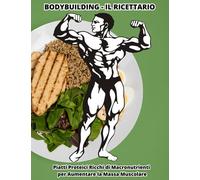"BODYBUILDING - IL RICETTARIO: Piatti Proteici Ricchi di Macronutrienti per Aumentare la Massa Muscolare": "Sapori Proteici per Muscoli Potenti: Il Ricettario del Bodybuilding"