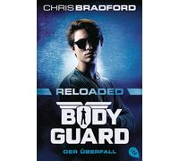 Bodyguard Reloaded - Der Überfall: Das actionreiche neue Abenteuer der Agenten-Bestsellerserie ab 12 Jahren: 2