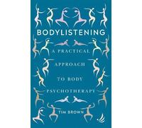 Bodylistening: A practical approach to body psychotherapy