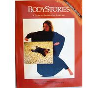 Bodystories: A Guide to Experiential Anatomy