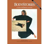 Bodystories: A Guide to Experiential Anatomy
