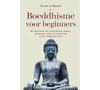 Boeddhisme voor Beginners: De principes van verlichting, karma, innerlijke vrede en sereniteit in het moderne leven
