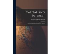 Böhm-Bawerk Eugen Von Capital and Interest (Copertina rigida)