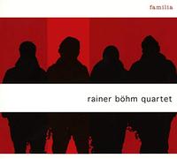BOEHM RAINER -QUARTET- - FAMILIA
