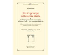 Boehme,Jacob. - Dei tre principi dell'essenza divina o dell'eterno generameno se