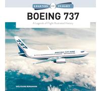 Boeing 737: A Legends of Flight Illustrated History by Borgmann, Wolfgang
