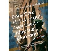 Boek Drie: Het Vuur dat Niet Stierf - After the Blue Start: Een roman over overleven, herinnering en verzet in de donkerste jaren van Punjab.