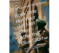 Boek Drie: Het Vuur dat Niet Stierf - After the Blue Start: Een roman over overleven, herinnering en verzet in de donkerste jaren van Punjab.