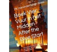 Boek Vier: Vuur in het Midden - After the Blue Start: Een historische politieke thriller over herinnering, verraad en het vuur dat weigert te doven.