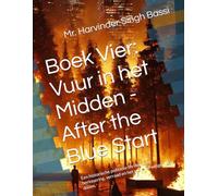 Boek Vier: Vuur in het Midden - After the Blue Start: Een historische politieke thriller over herinnering, verraad en het vuur dat weigert te doven.