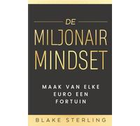Boeken over Geld Verdienen (Vol.1 ) - De Miljonair Mindset: Maak van Elke Euro een Fortuin