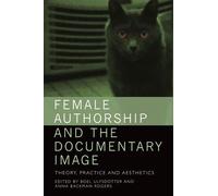 Boel Ulfsdotter Female Authorship and the Documentary Image (Copertina rigida)