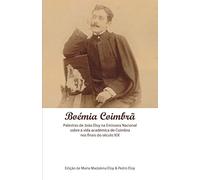 Boémia Coimbrã: A Vida Académica de Coimbra nos Finais do Século XIX